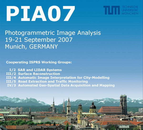 PIA07: Photogrammetric Image Analysis, 19-21 September 2007, Munich, GERMANY